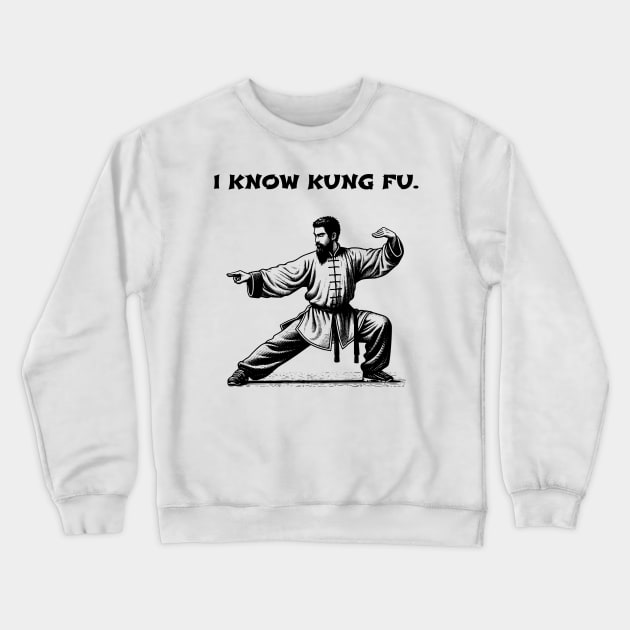 I KNOW KUNG FU. Crewneck Sweatshirt by DMcK Designs